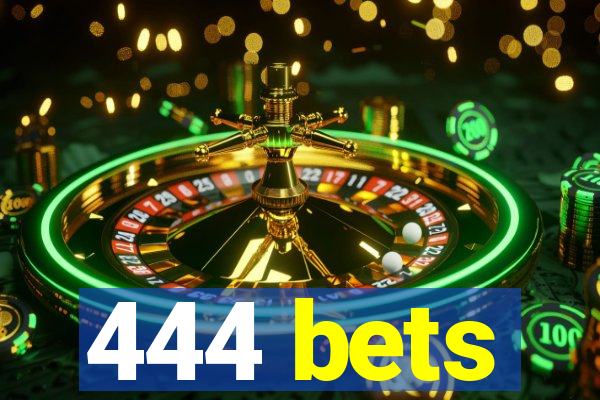 444 bets